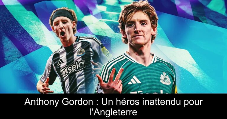 Anthony Gordon : Un héros inattendu pour l'Angleterre