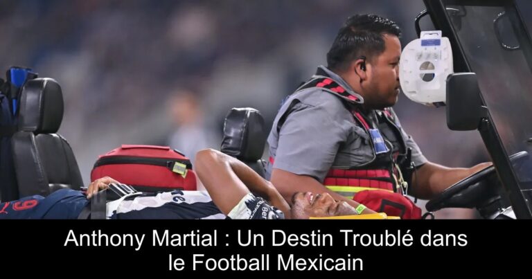 Anthony Martial : Un Destin Troublé dans le Football Mexicain