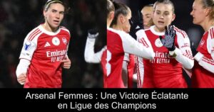 Arsenal Femmes : Une Victoire Éclatante en Ligue des Champions