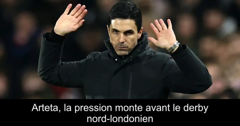 Arteta, la pression monte avant le derby nord-londonien