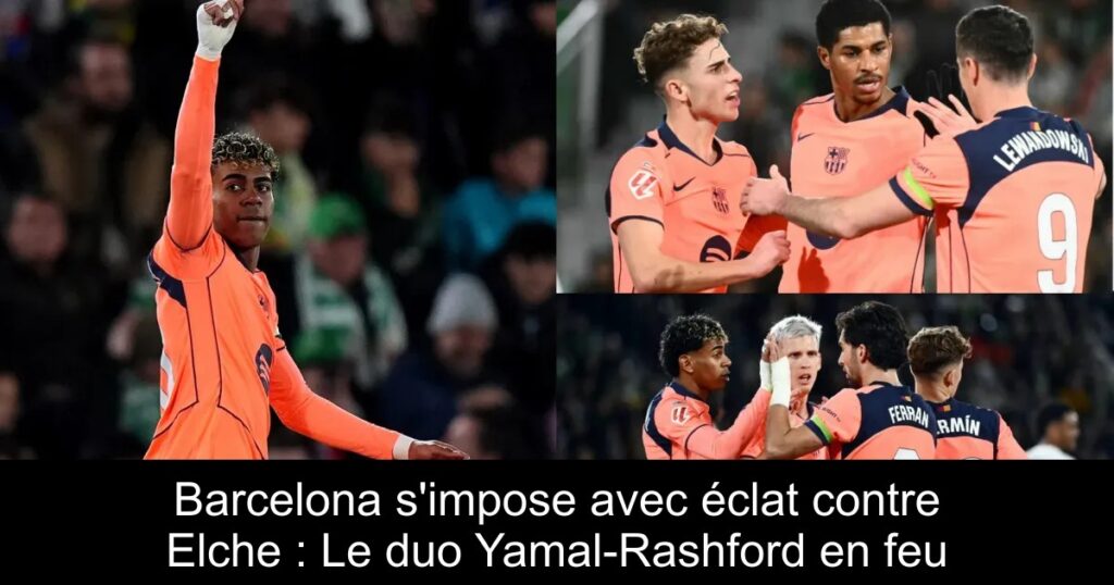 Barcelona s&rsquo;impose avec éclat contre Elche : Le duo Yamal-Rashford en feu