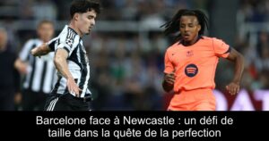 Barcelone face à Newcastle : un défi de taille dans la quête de la perfection