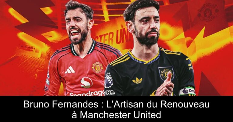 Bruno Fernandes : L'Artisan du Renouveau à Manchester United