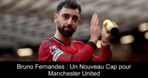 Bruno Fernandes : Un Nouveau Cap pour Manchester United