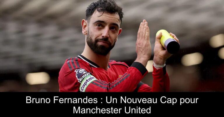 Bruno Fernandes : Un Nouveau Cap pour Manchester United