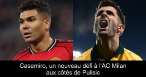 Casemiro, un nouveau défi à l&rsquo;AC Milan aux côtés de Pulisic