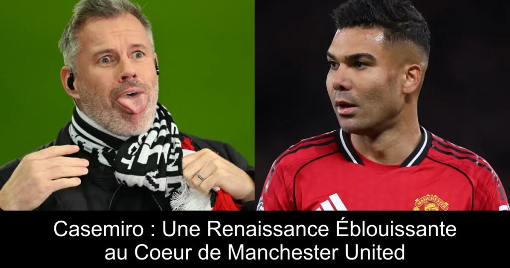 Casemiro : Une Renaissance Éblouissante au Coeur de Manchester United
