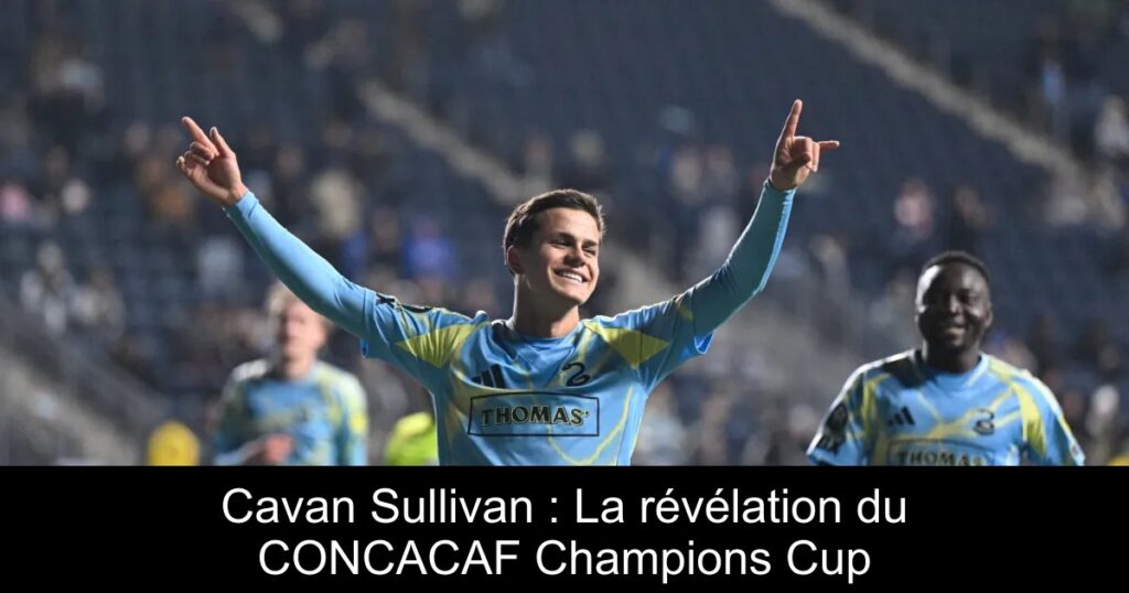 Cavan Sullivan : La révélation du CONCACAF Champions Cup