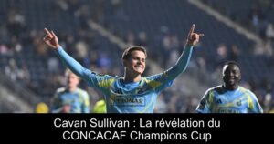 Cavan Sullivan : La révélation du CONCACAF Champions Cup