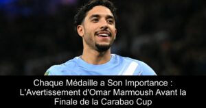 Chaque Médaille a Son Importance : L&rsquo;Avertissement d&rsquo;Omar Marmoush Avant la Finale de la Carabao Cup