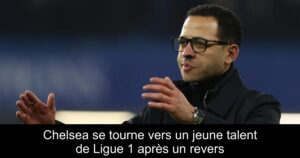 Chelsea se tourne vers un jeune talent de Ligue 1 après un revers