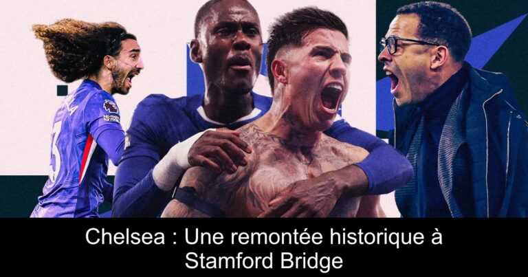 Chelsea : Une remontée historique à Stamford Bridge
