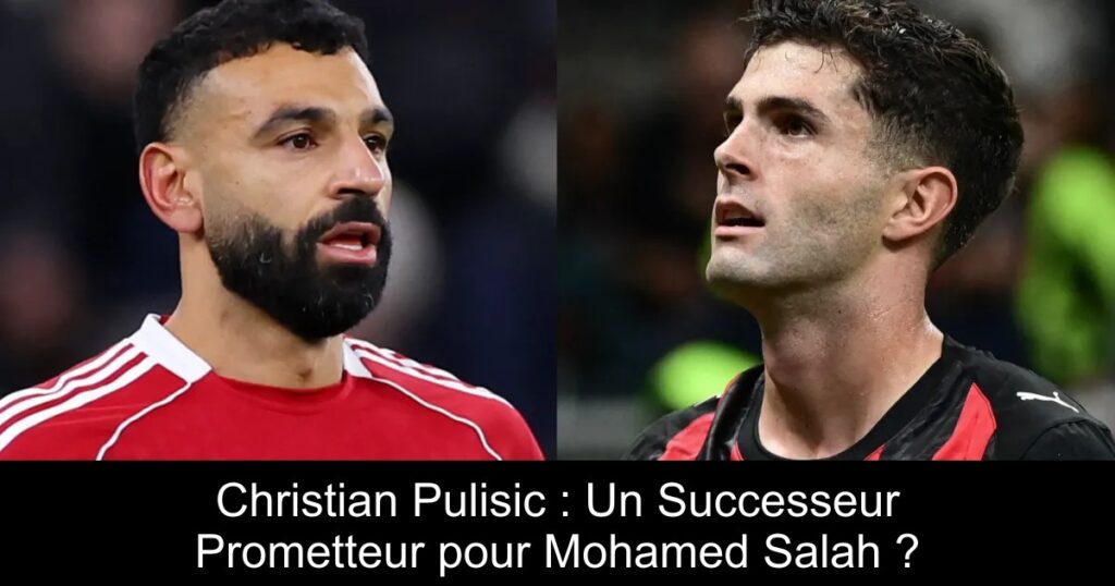 Christian Pulisic : Un Successeur Prometteur pour Mohamed Salah ?