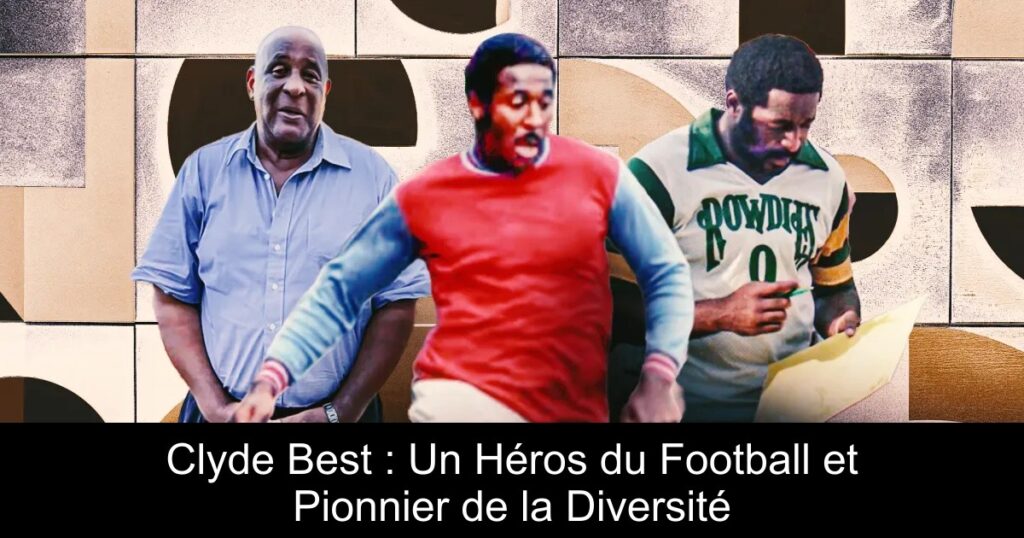 Clyde Best : Un Héros du Football et Pionnier de la Diversité