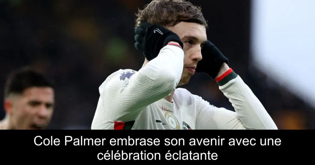Cole Palmer embrase son avenir avec une célébration éclatante