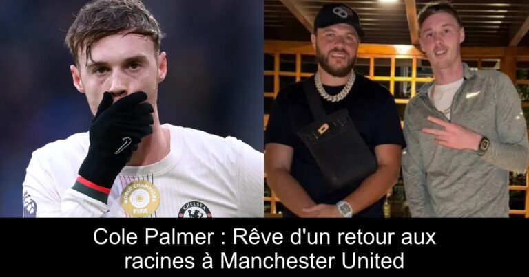 Cole Palmer : Rêve d'un retour aux racines à Manchester United