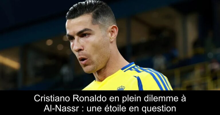 Cristiano Ronaldo en plein dilemme à Al-Nassr : une étoile en question