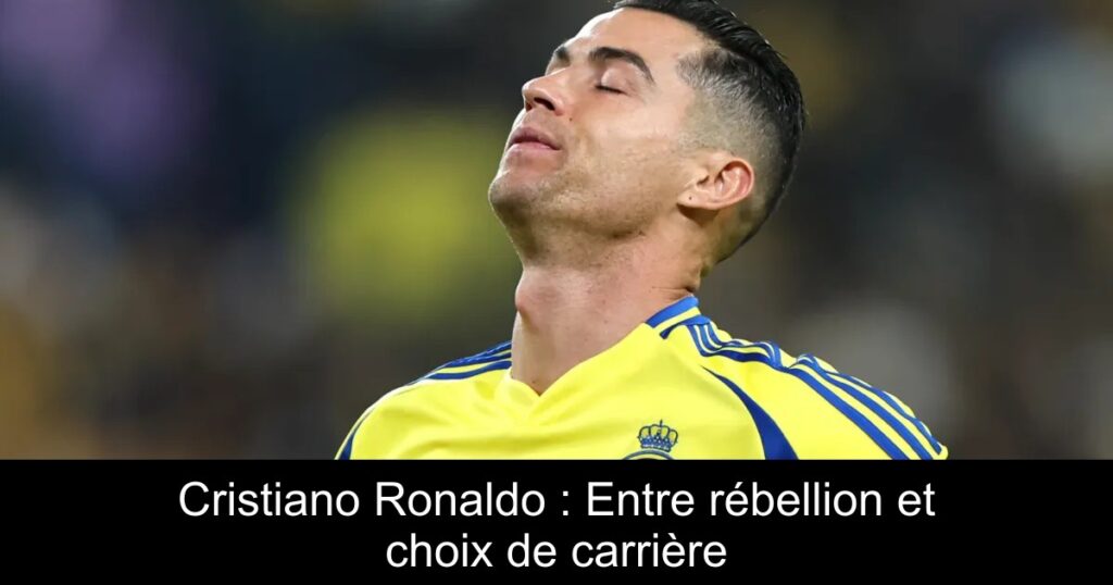 Cristiano Ronaldo : Entre rébellion et choix de carrière