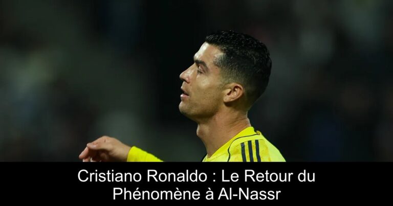 Cristiano Ronaldo : Le Retour du Phénomène à Al-Nassr