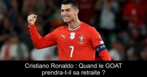 Cristiano Ronaldo : Quand le GOAT prendra-t-il sa retraite ?