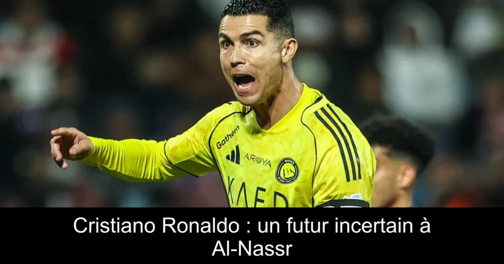 Cristiano Ronaldo : un futur incertain à Al-Nassr