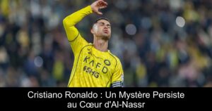 Cristiano Ronaldo : Un Mystère Persiste au Cœur d&rsquo;Al-Nassr