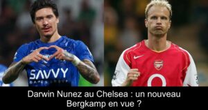 Darwin Nunez au Chelsea : un nouveau Bergkamp en vue ?