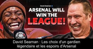 David Seaman : Les choix d&rsquo;un gardien légendaire et les espoirs d&rsquo;Arsenal