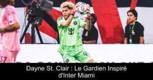 Dayne St. Clair : Le Gardien Inspiré d&rsquo;Inter Miami