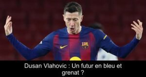 Dusan Vlahovic : Un futur en bleu et grenat ?