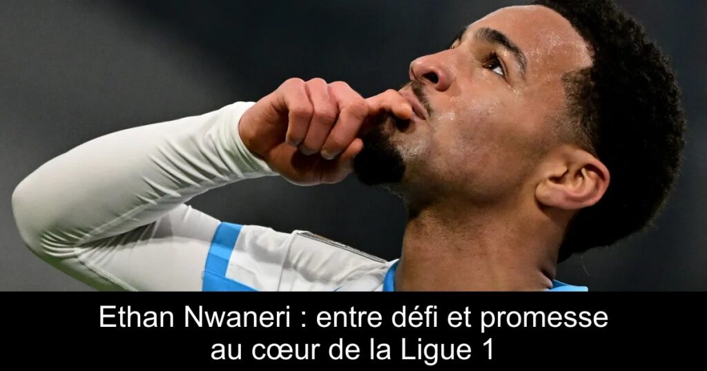 Ethan Nwaneri : entre défi et promesse au cœur de la Ligue 1
