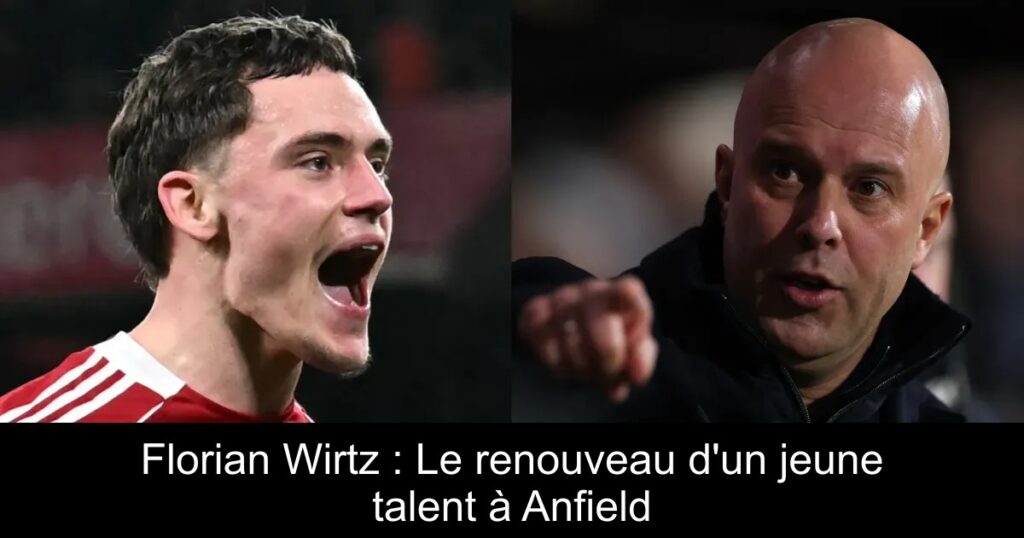 Florian Wirtz : Le renouveau d&rsquo;un jeune talent à Anfield