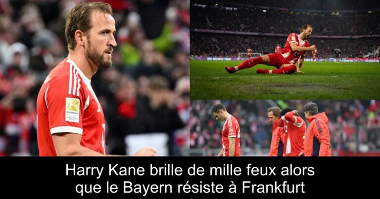 Harry Kane brille de mille feux alors que le Bayern résiste à Frankfurt