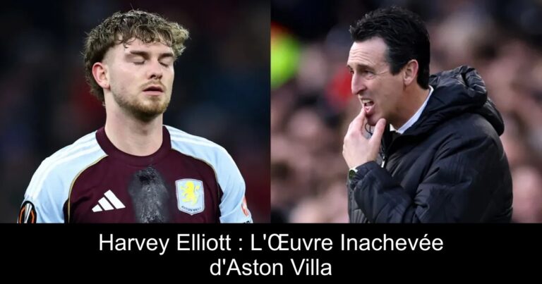 Harvey Elliott : L'Œuvre Inachevée d'Aston Villa
