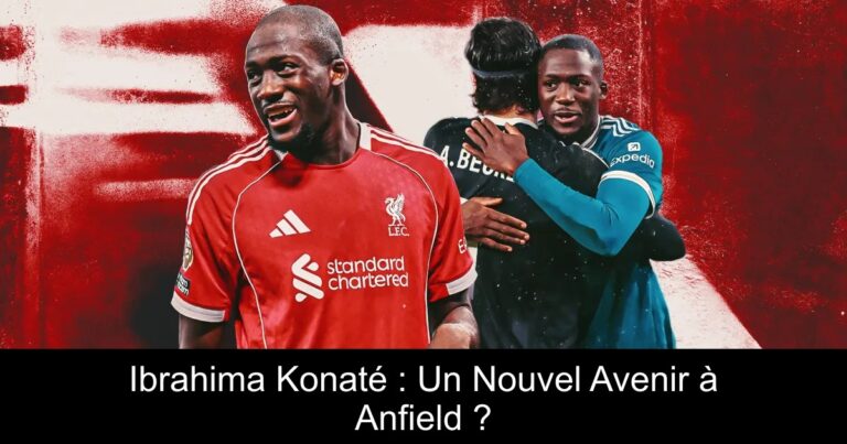 Ibrahima Konaté : Un Nouvel Avenir à Anfield ?