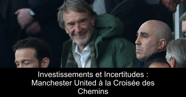 Investissements et Incertitudes : Manchester United à la Croisée des Chemins