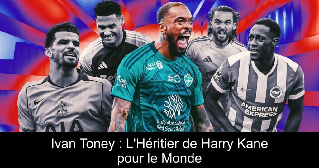 Ivan Toney : L&rsquo;Héritier de Harry Kane pour le Monde