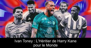 Ivan Toney : L&rsquo;Héritier de Harry Kane pour le Monde