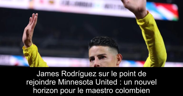 James Rodríguez sur le point de rejoindre Minnesota United : un nouvel horizon pour le maestro colombien