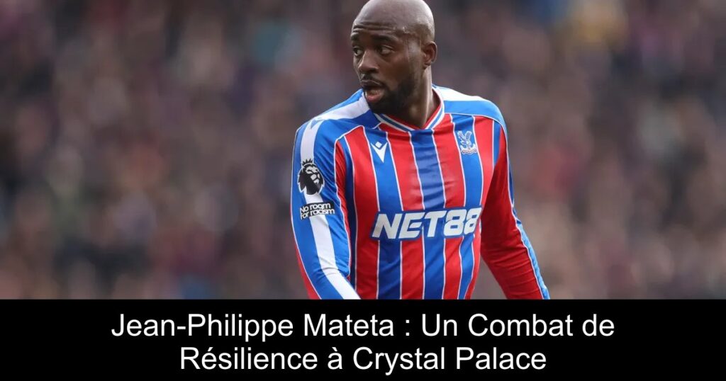 Jean-Philippe Mateta : Un Combat de Résilience à Crystal Palace