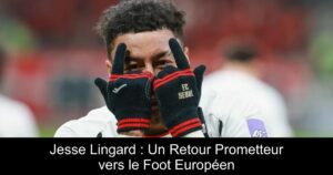 Jesse Lingard : Un Retour Prometteur vers le Foot Européen