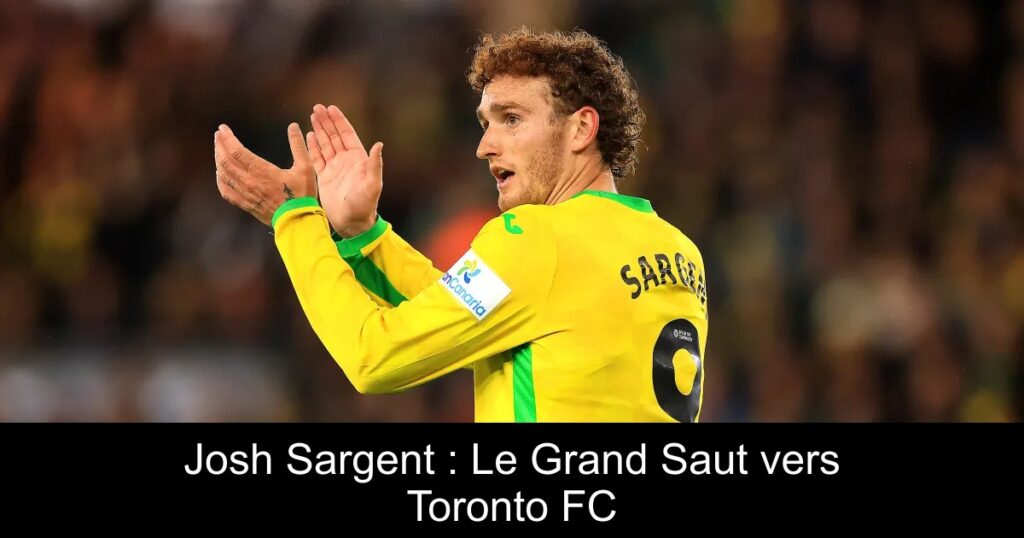 Josh Sargent : Le Grand Saut vers Toronto FC