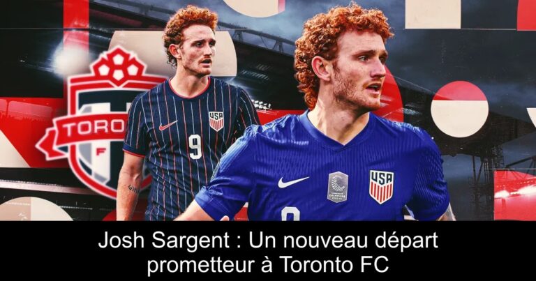 Josh Sargent : Un nouveau départ prometteur à Toronto FC