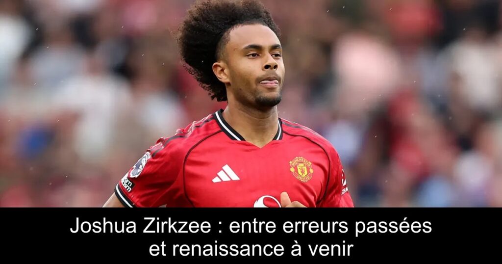 Joshua Zirkzee : entre erreurs passées et renaissance à venir