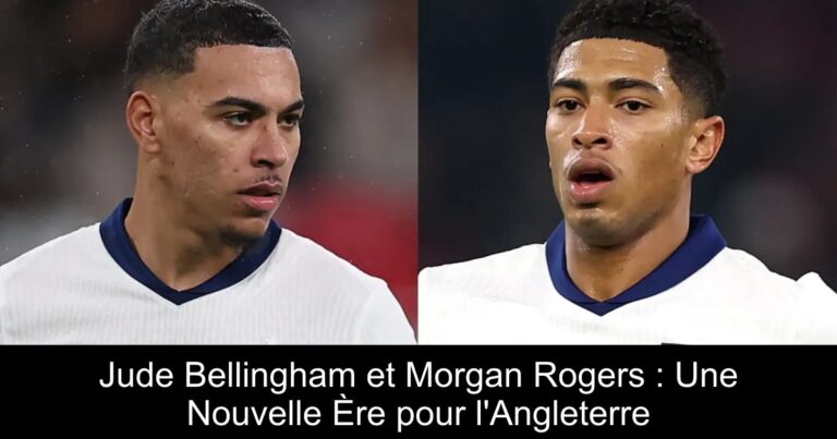 Jude Bellingham et Morgan Rogers : Une Nouvelle Ère pour l'Angleterre