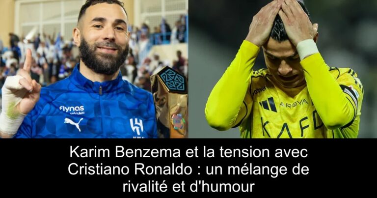 Karim Benzema et la tension avec Cristiano Ronaldo : un mélange de rivalité et d'humour