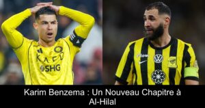 Karim Benzema : Un Nouveau Chapitre à Al-Hilal