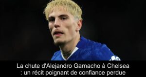 La chute d&rsquo;Alejandro Garnacho à Chelsea : un récit poignant de confiance perdue