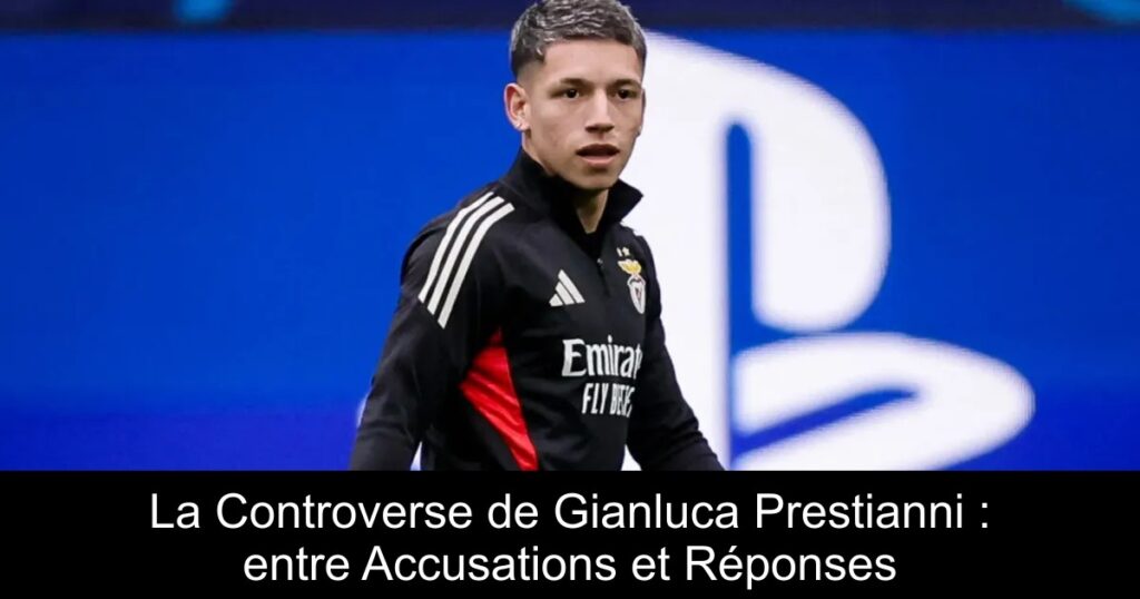La Controverse de Gianluca Prestianni : entre Accusations et Réponses