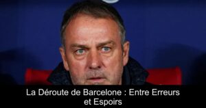 La Déroute de Barcelone : Entre Erreurs et Espoirs